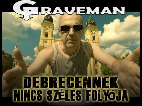 Graveman - Debrecennek Nincs Széles Folyója (Official Video)