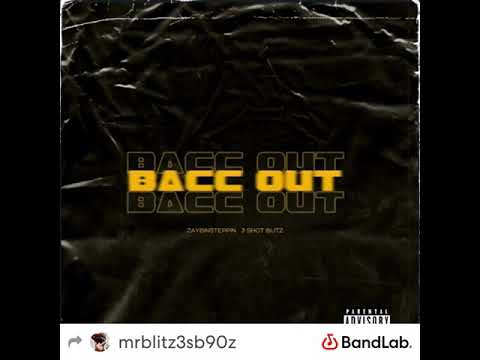 Bacc Out - Y.T.N Blitz X ZayBinSteppin