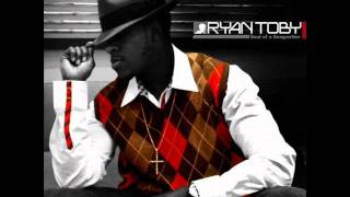 Ryan Toby - I Be Dat [NEW R&B] [2011]