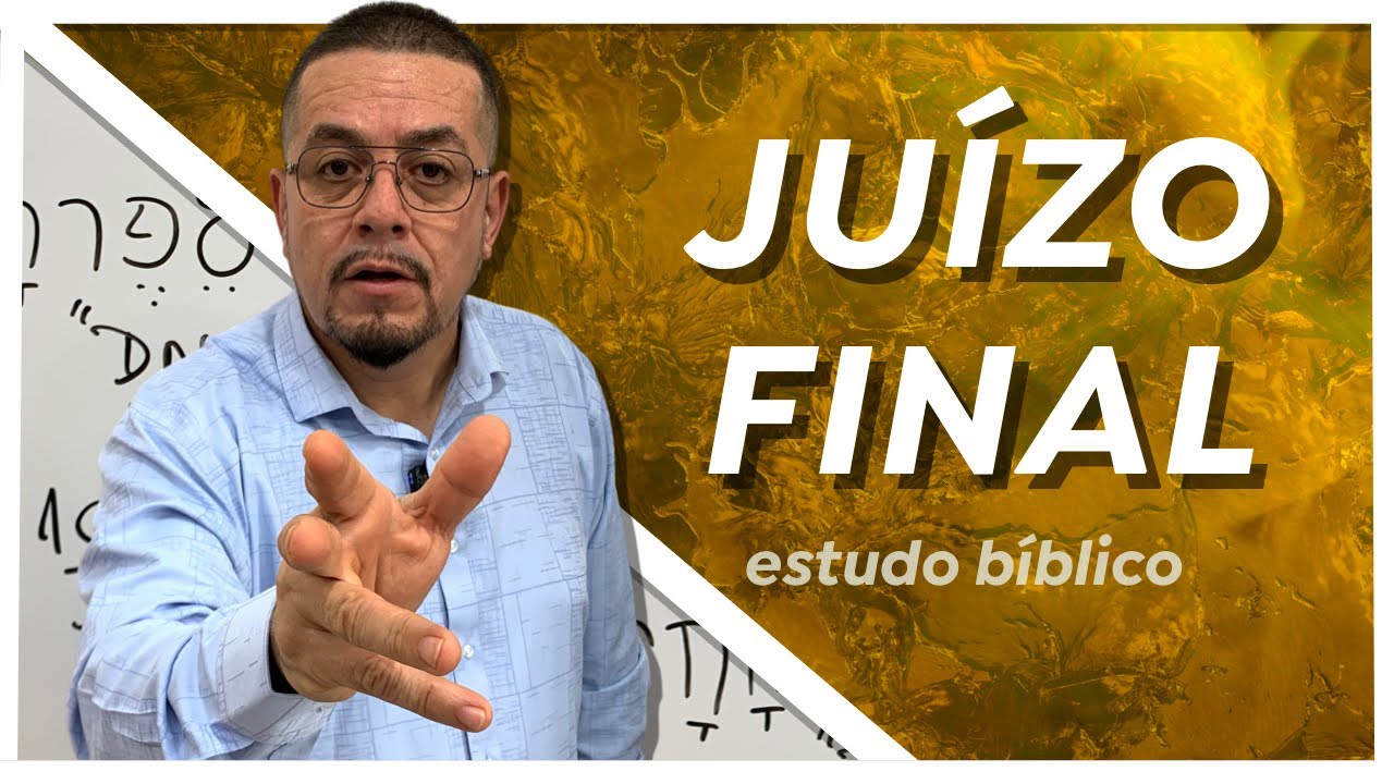 O Juízo Final - Estudo Bíblico e Teológico