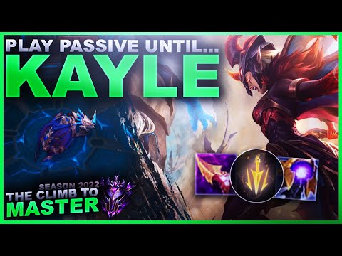 PLAY PASSIVE UNTIL YOU SCALE! KAYLE! - Climb to Master| League of Legends