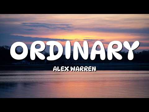 Alex Warren - Ordinary (Lyrics)