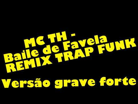 [ A PEDIDO DOS INSCRITOS] - Mc TH - Baile de Favela - TRAP FUNK REMIX GRAVE PESADOO