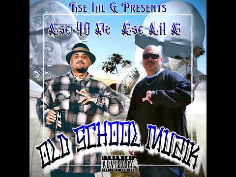 Ese Lil G "Old School Muzik" (Old School Pt. 3) (feat. Ese 40'z)