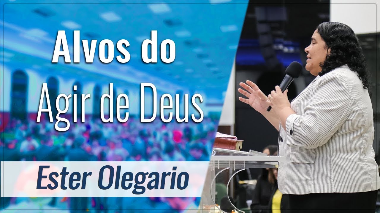 🔴Pregação IEADJO | Ester Olegário - Alvos do Agir de Deus