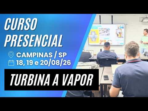 Curso Presencial Turbina a Vapor TURBIVAP: Próxima Turma Campinas / SP 18,19 e 20/08/26