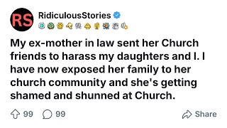 My ex-MIL sent her Church friends to harass my daughters and I. I have now exposed her family