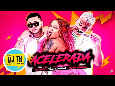 FELIPE ORIGINAL, MC OXATO E MILLY EXPLOSÃO - ACELERADA - MÚSICA NOVA