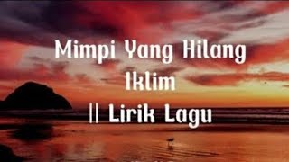 Download lagu Iklim - Mimpi Yang Hilang ( Lirik lagu ) mp3