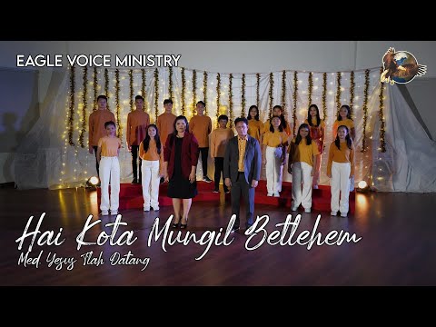 Hai Kota Mungil Betlehem / Yesus T'lah Datang - Eagle Voice Ministry
