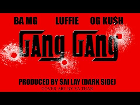 GANG GANG (OFFICIAL MUSIC VIDEO) - BA MG x LUFFIE x OGK