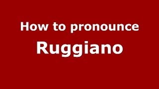 How to pronounce Ruggiano