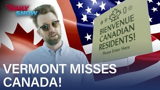 Can Vermont Win Back Canada's Trump-Averse Tourists? Jordan Klepper Investigates | The Daily Show