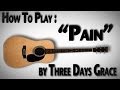 How To Play "Pain" by Three Days Grace 