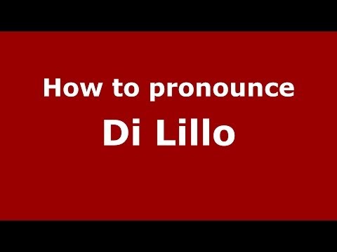 How to pronounce Di Lillo (Italian/Italy) - PronounceNames.com
