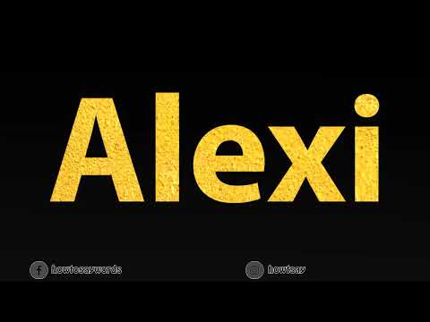 How To Pronounce Alexi