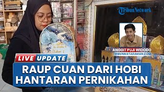 Tinggalkan Jabatan Kepala Toko, Wanita Jombang Raup Cuan dari Hobi Hantaran Pernikahan