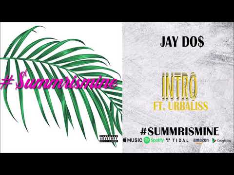Jay Do$ - Summer Is Mine Intro (Ft. Urbaliss)