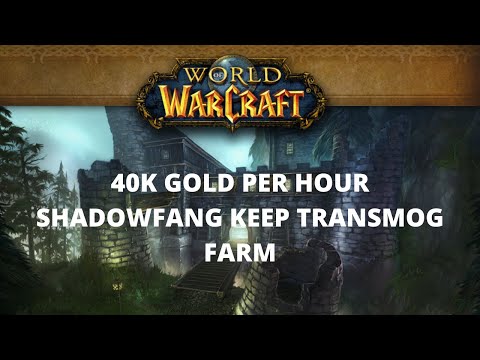 Is it worth it? Shadowfang Keep 40k Gold Per hour Transmog Farm.