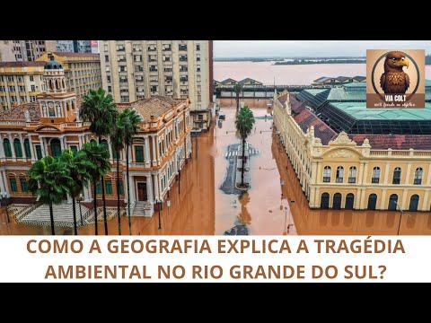 COMO A GEOGRAFIA EXPLICA A TRAGÉDIA NO RIO GRANDE DO SUL?  CONHECIMENTOS GERAIS PARA CONCURSOS.