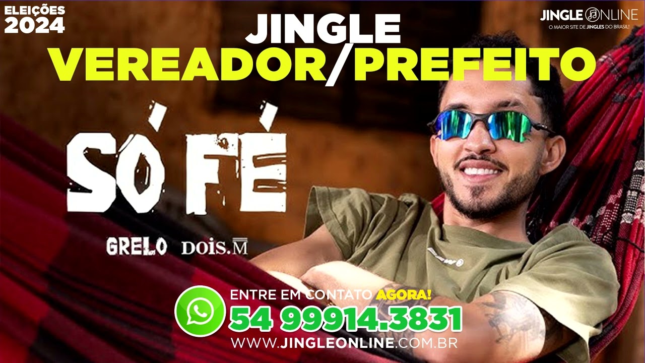 Jingle Político 2024 - Grelo - Só Fé  Jingle Online (54) 99914 - 3831