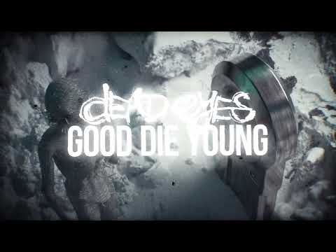Dead Eyes - Good Die Young(Official Visualizer)