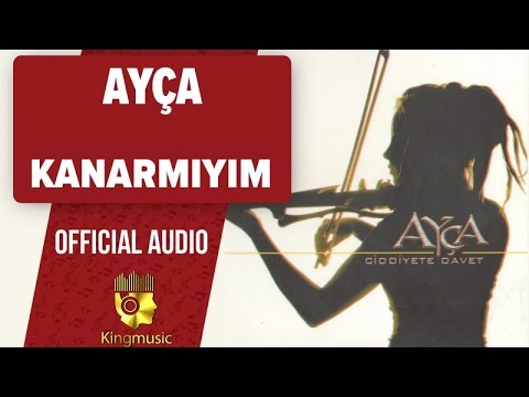 Ayça - Kanarmıyım - (Official Audio)