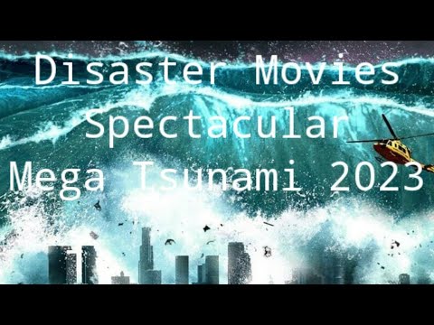 Movies : The Best Disaster Movies Spectacular Mega Tsunami With Mega Destruction Scenes 2023