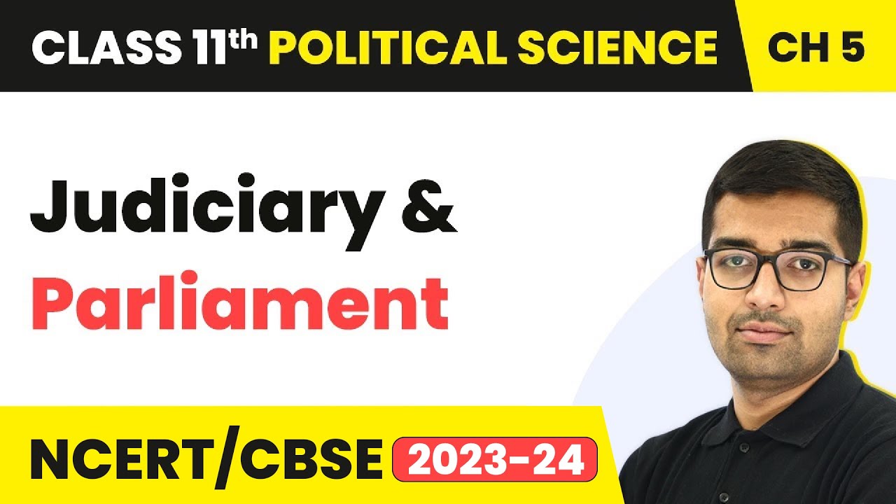 Judiciary and Parliament - Judiciary | Class 11 Political Science Chapter 5 | CBSE 2024-25
