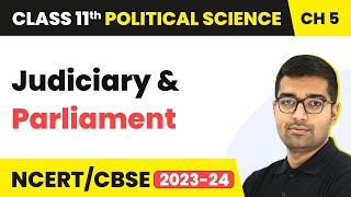 Judiciary and Parliament - Judiciary | Class 11 Political Science Chapter 5 | CBSE 2024-25