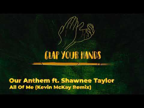 Our Anthem ft. Shawnee Taylor - All Of Me (Kevin McKay Remix)