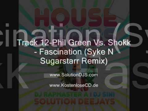 Track 12-Phil Green Vs. Shokk - Fascination (Syke N Sugarstarr Remix)