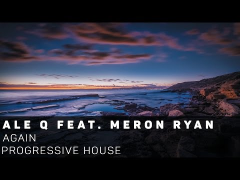 [Progressive House]Ale Q feat. Meron Ryan - Again (Original Mix)