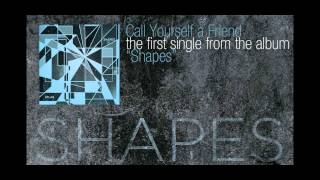 Call Yourself a Friend &quot;Shapes&quot; preview