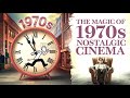 The Magic Of 1970s Nostalgic Cinema