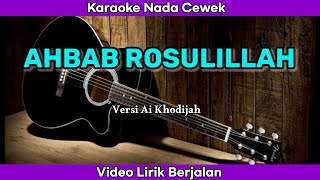 Download lagu AHBAB ROSULILLAH - Karaoke Lirik Berjalan Nada Cewek mp3