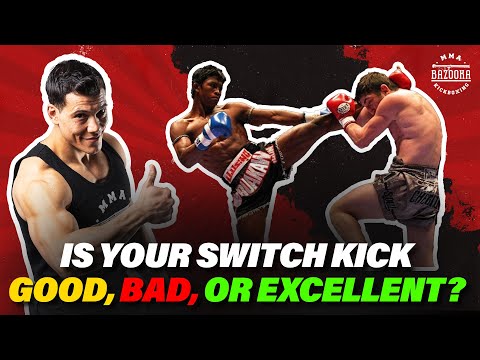 Find Out If Your SWITCH KICKS Are BAD, GOOD OR EXCELLENT | BAZOOKATRAINING.COM