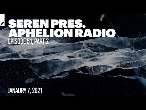 Aphelion Radio 051 - Part 2 with Seren (January 7, 2021) [1 Hour Trance & Progressive Studio Mix]