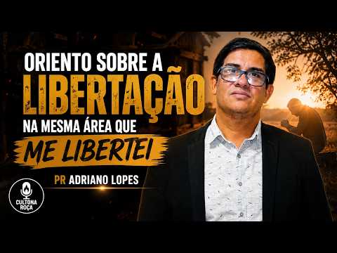 Oriento sobre a libertação na mesma area que me libertei - Pr Adriano Lopes