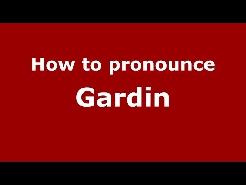 How to pronounce Gardin