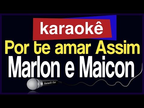 Karaokê - Por te amar Assim - Marlon e Maicon 🎤
