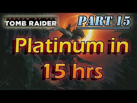 Shadow of the Tomb Raider - Platinum Walkthrough 15/17 - Full Game Trophy Guide