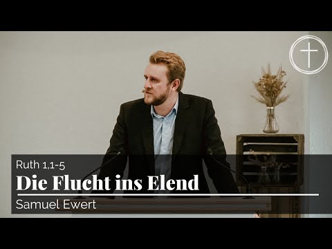 Die Flucht ins Elend (Ruth 1,1-5) | Predigt