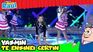 YASMIN - &quot;Te Ensinei Certin&quot; da cantora Ludmilla (Raul Gil)