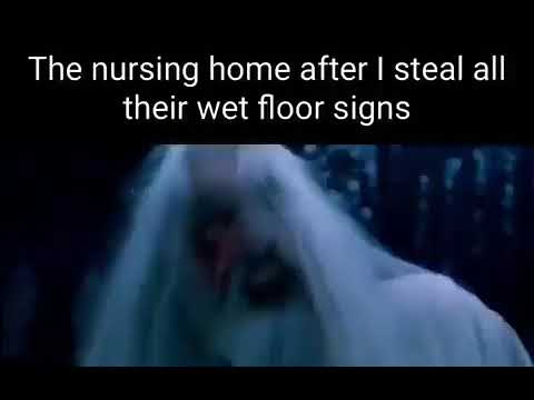 the nursing home when i steal all the wet floor signs