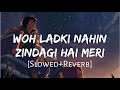 Woh Ladki Nahi Zindagi Hai Meri Slowed Reverb Alka Yagnik Babul Supriya Lofi Music Channel