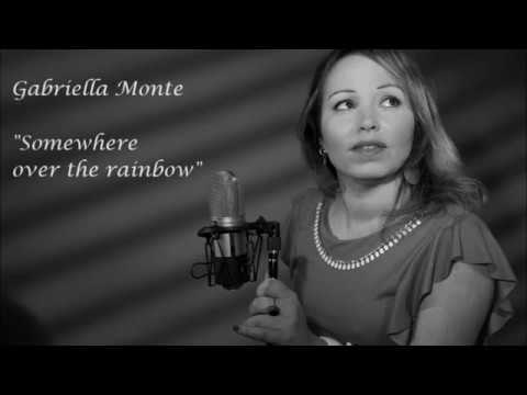 Gabriella Monte - Over the Rainbow
