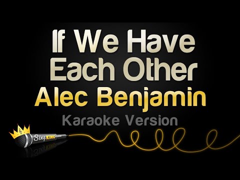 Alec Benjamin - If We Have Each Other (Karaoke Version)