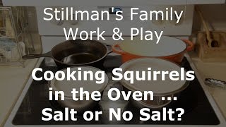 Cooking Squirrels in the Oven - Salt Brine or Not?