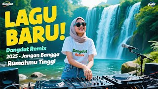 Download lagu Jangan Bangga Rumahmu Tinggi' Dangdut Remix 2025 ' Lagu Dangdut Remix TikTok 2025 mp3